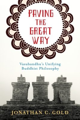 Imagen del vendedor de Paving the Great Way: Vasubandhu's Unifying Buddhist Philosophy (Paperback or Softback) a la venta por BargainBookStores