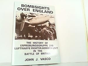 Bombsights Over England - History of Evprobungsgruppe 210. Luftwaffe Fighter Bomber Unit in the B...