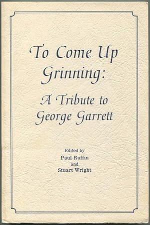Bild des Verkufers fr To Come Up Grinning: A Tribute to George Garrett zum Verkauf von Between the Covers-Rare Books, Inc. ABAA
