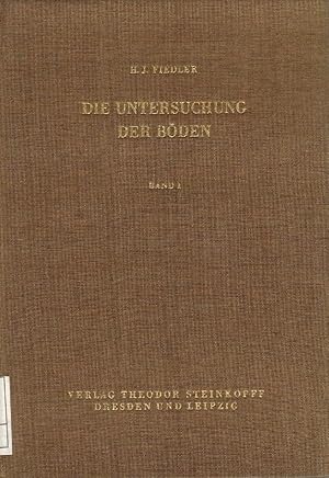 Die Untersuchung der Böden, Band 1: Die Bodenbeurteilung im Gelände. Die Untersuchung der physika...