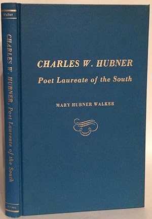 Bild des Verkufers fr Charles W. Hubner. Poet Laureate of the South. zum Verkauf von Thomas Dorn, ABAA