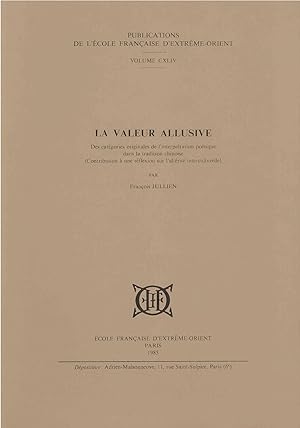 Immagine del venditore per La Valeur allusive : Des catgories originales de l'interprtation potique dans la tradition chinoise, contribution  une rflexion sur l'altrit interculturelle [Publications de l'cole franaise d'Extrme-Orient, v. 144.] venduto da Joseph Burridge Books