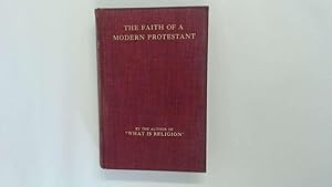 Seller image for The Faith of a Modern Protestant. for sale by Goldstone Rare Books