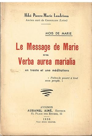 Seller image for Le message de Marie ou verba aurea marialia en trente et une mditations for sale by Librairie l'Aspidistra