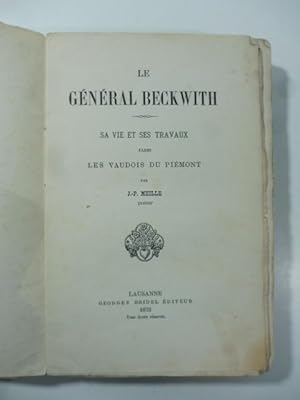 Le General Beckwith. Sa vie et ses travaux parmi les Vaudois du Piemont