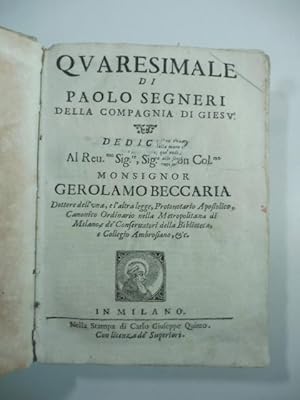 Seller image for Quaresimale di Paolo Segneri della Compagnia di Giesu'. dedicato a Monsignor Gerolamo Beccaria for sale by Coenobium Libreria antiquaria