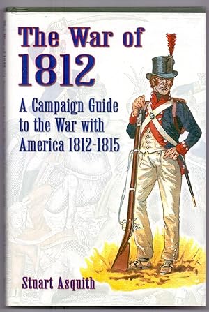 The War of 1812: A Campaign Guide to the War with America 1812-1815.