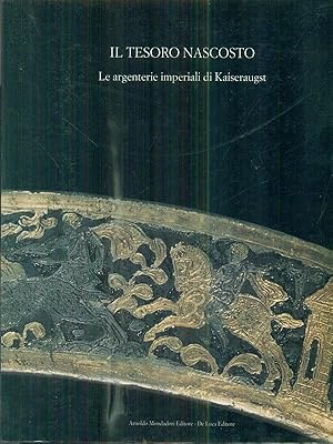 Il tesoro nascosto - Le argenterie imperiali di Kaiseraugst