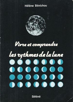 Vivre et Comprendre Les Rythmes de La Lune