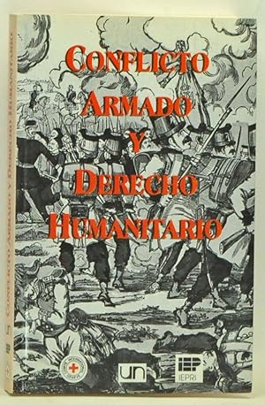 Conflicto Armado y Derecho Humanitario. Memorias del Seminario/Taller realizado en Bogotá del 9 a...