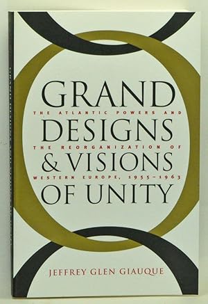 Image du vendeur pour Grand Designs and Visions of Unity: The Atlantic Powers and the Reorganization of Western Europe, 1955-1963 mis en vente par Cat's Cradle Books