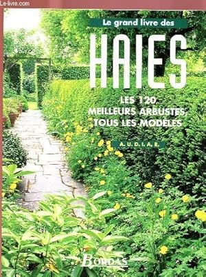 Bild des Verkufers fr LES GRAND LIVRE DES HAIES : LES 120 MEILLEURES ARBUSTES, TOUS LES MODELES zum Verkauf von Le-Livre