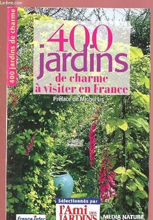 Image du vendeur pour 400 JARDINS DE CHARME A VISITER EN FRANCE mis en vente par Le-Livre