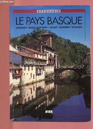 Immagine del venditore per LE PAYS BASQUE : LABOURD, BASSE-NAVARRE, SOULE, NAVARRE, EUZKADI venduto da Le-Livre