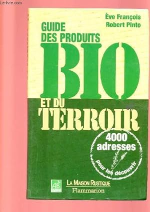 Bild des Verkufers fr GUIDE DES PRODUITS BIO ET DU TERROIR : 4000 ADRESSES POUR LES DECOUVRIR zum Verkauf von Le-Livre