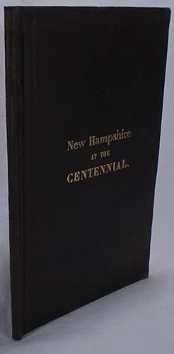 Seller image for New Hampshire At the Centennial: The Address of Governor Cheney; the Oration of Professor E.D. Sanborn, of Dartmouth College; And An Account of the Other Exercises On New Hampshire Day At Philadelphia, October 12, 1876; To Which Is Prefixed A Sketch of the Great Centennial Exhibition for sale by Yesterday's Gallery, ABAA