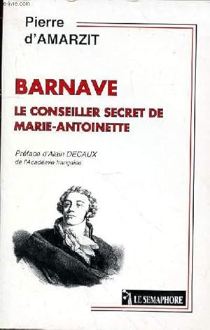 Image du vendeur pour BARNAVE LE CONSEILLER SECRET DE MARIE ANTOINETTE mis en vente par Le-Livre