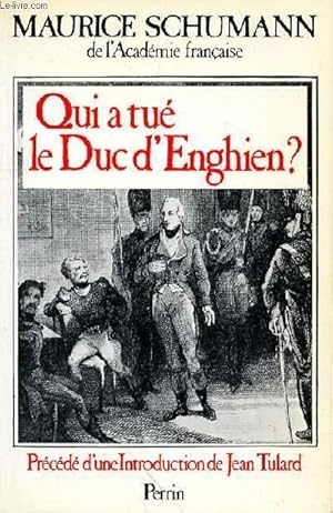 Seller image for QUI A TUE LE DUC D'ENGHIEN? - PRECEDE D'UNE INTRODUCTION DE JEAN TULARD for sale by Le-Livre