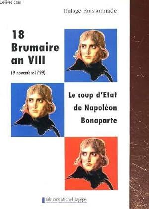 Seller image for 18 BRUMAIRE AN VIII (9 NOVEMBRE 1799) for sale by Le-Livre