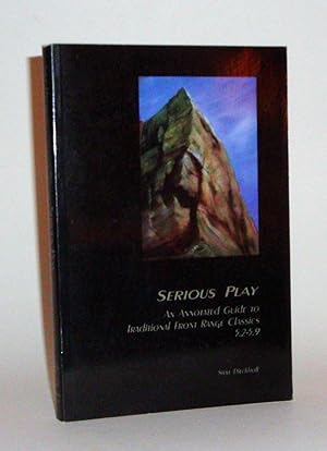 Seller image for Serious Play: An Annotated Guide to Traditional Front Range Classics 5.2-5.9 for sale by Azarat Books