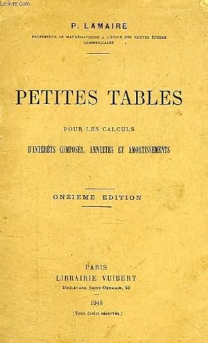 Seller image for PETITES TABLES, POUR LES CALCULS D'INTERETS COMPOSES, ANNUITES ET AMORTISSEMENTS for sale by Le-Livre