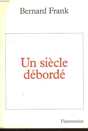 Image du vendeur pour UN SIECLE DEBORDE. mis en vente par Le-Livre