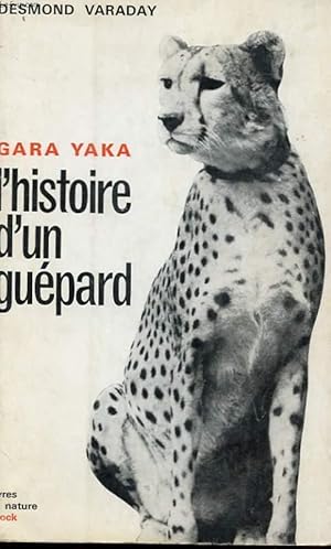 Bild des Verkufers fr GARA-YAKA - HISTOIRE D'UN GUEPARD zum Verkauf von Le-Livre