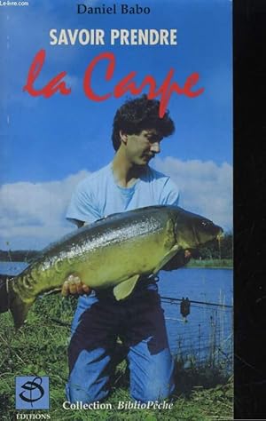 Image du vendeur pour SAVOIR PRENDRE LA CARPE mis en vente par Le-Livre