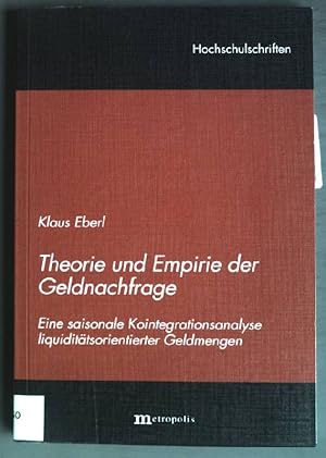 Seller image for Theorie und Empirie der Geldnachfrage : eine saisonale Kointegrationsanalyse liquidittsorientierter Geldmengen. Hochschulschriften ; Bd. 59 for sale by books4less (Versandantiquariat Petra Gros GmbH & Co. KG)