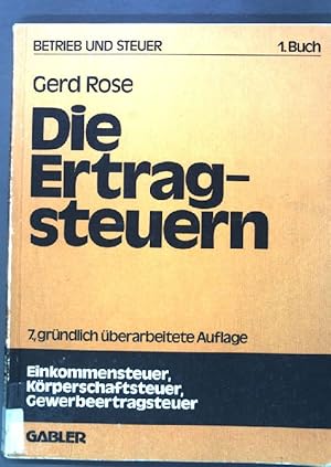 Immagine del venditore per Die Ertragsteuern. von / Rose, Gerd: Betrieb und Steuer ; Buch 1 venduto da books4less (Versandantiquariat Petra Gros GmbH & Co. KG)