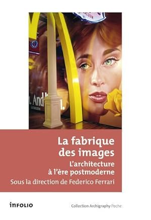 la fabrique des images ; l'architecture à l'ère postmoderne