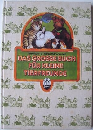 Imagen del vendedor de Das grosse Buch fr kleine Tierfreunde. [Thea Ross & Ralph Monshausen] a la venta por Antiquariat Johannes Hauschild