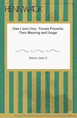 Owe L'esin Oror. Yoruba Proverbs. Their Meaning and Usage.