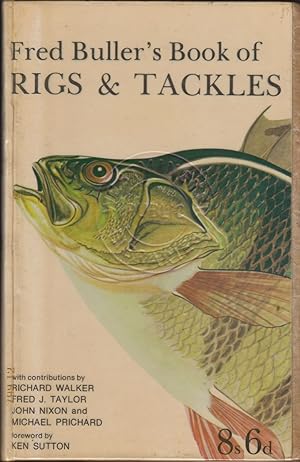 Imagen del vendedor de FRED BULLER'S BOOK OF RIGS & TACKLES. By Fred Buller, with contributions by Richard Walker, Fred J Taylor, John Nixon and Michael Prichard. Foreword by Ken Sutton. Hardback edition. a la venta por Coch-y-Bonddu Books Ltd