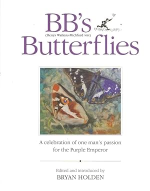 Seller image for BB'S BUTTERFLIES: WRITINGS AND ILLUSTRATIONS FROM THE WORKS OF "BB" (DENYS WATKINS-PITCHFORD MBE). Compiled, edited and introduced by Bryan Holden. for sale by Coch-y-Bonddu Books Ltd