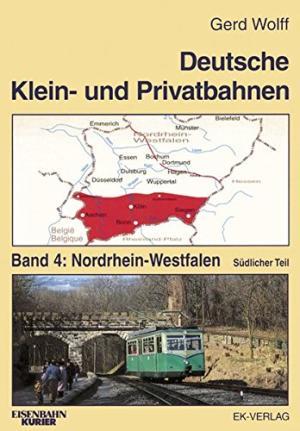 DEUTSCHE KLEIN- UND PRIVATBAHNEN Band 4: Nordrhein - Westfalen (Sudlicher Teil)