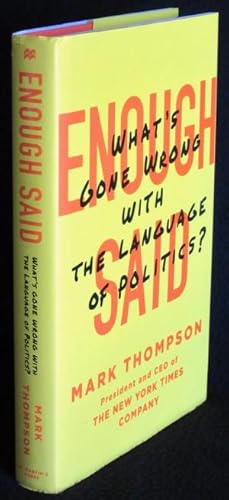 Imagen del vendedor de Enough Said: What's Gone Wrong with the Language of Politics? a la venta por Washington Square Autographed Books