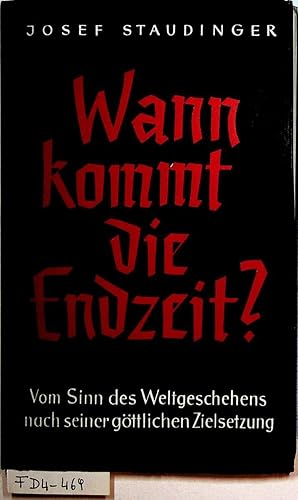 Immagine del venditore per Wann kommt die Endzeit? Vom Sinn des Weltgeschehens nach seiner gttlichen Zielsetzung venduto da ANTIQUARIAT.WIEN Fine Books & Prints