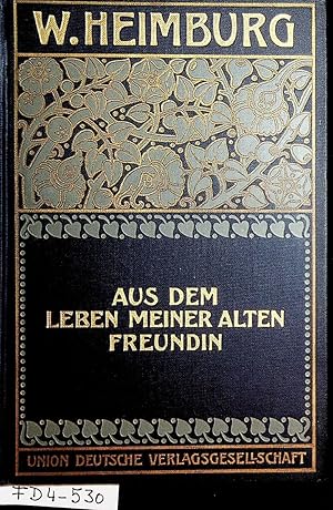 Seller image for Aus dem Leben meiner alten Freundin. (= W. Heimburg's gesammelte Romane und Novellen 1. Band) for sale by ANTIQUARIAT.WIEN Fine Books & Prints