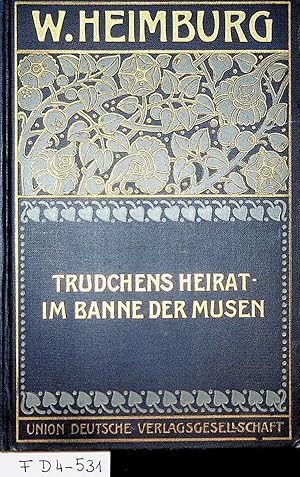 Seller image for Trudchens Heirat. Im Banne der Musen. (= W. Heimburg's gesammelte Romane und Novellen 5. Band) for sale by ANTIQUARIAT.WIEN Fine Books & Prints
