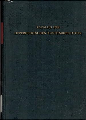 Katalog der Lipperheideschen Kostümbibliothek [2 Bände] Herausgegeben von der Stiftung Preussisch...