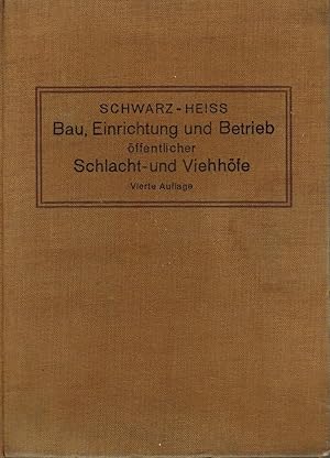 Bau, Einrichtung und Betrieb öffentlicher Schlacht- und Viehhöfe : ein Handbuch für Schlachthofle...