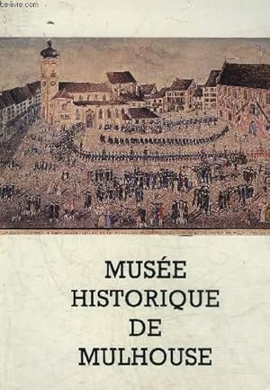 Seller image for MUSEE HISTORIQUE DE MULHOUSE. for sale by Le-Livre