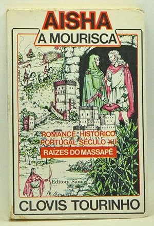 Aisha, A Mourisca: Raízes do Massapê. Romance Histórico, Portugal - Século XII