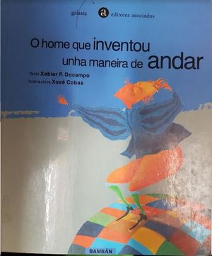 O HOME QUE INVENTOU UNHA MANEIRA DE ANDAR