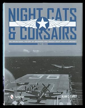 Night Cats & Corsairs: The Operational History of Grumman and Vought Night Fighter Aircraft, 1942...