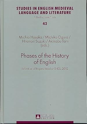 Seller image for Phases of the history of English. Selection of papers read at SHELL 2012. With Akinobu Tani. Studies in English medieval language and literature Vol. 42. for sale by Fundus-Online GbR Borkert Schwarz Zerfa