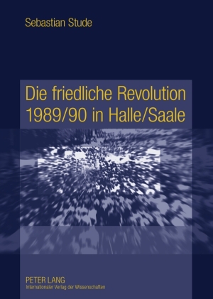 Immagine del venditore per Die friedliche Revolution 1989/90 in Halle/Saale : Ereignisse, Akteure und Hintergrnde. venduto da Fundus-Online GbR Borkert Schwarz Zerfa