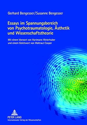 Immagine del venditore per Essays im Spannungsbereich von Psychotraumatologie, sthetik und Wissenschaftstheorie. Susanne Bengesser. Mit einem Vorw. von Hartmann Hinterhuber und einem Geleitw. von Waltraut Cooper venduto da Fundus-Online GbR Borkert Schwarz Zerfa