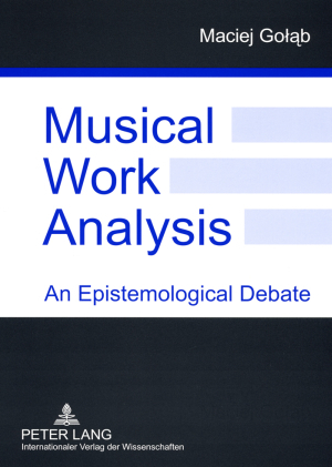 Bild des Verkufers fr Musical work analysis : an epistemological debate. Maciej Golab. [Transl. from Polish by Wojciech Bonkowski] zum Verkauf von Fundus-Online GbR Borkert Schwarz Zerfa